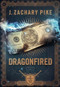 Dragonfired - 9781943363704 by J. Zachary Pike, 9781943363704