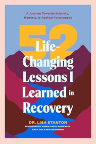 52 Life-Changing Lessons I Learned in Recovery by Dr. Lisa Stanton, Karen Casey, 9781684817054