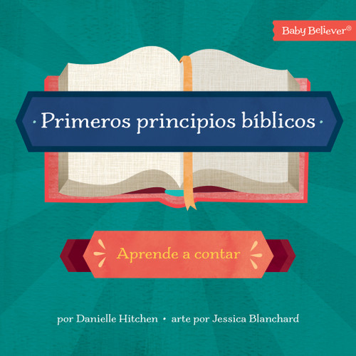 Primeros principios bíblicos (Aprende a contar) (Spanish Edition) by Danielle Hitchen, Jessica Blanchard, 9781430087540