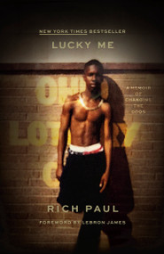 Lucky Me (A Memoir of Changing the Odds) - 9780593448496 by Rich Paul, Jesse Washington, LeBron James, 9780593448496