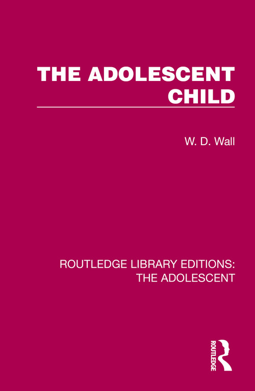 The Adolescent Child by W. D. Wall, 9781032387154
