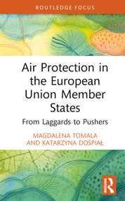 Air Protection in the European Union Member States (From Laggards to Pushers) by Magdalena Tomala, Katarzyna Dośpiał-Borysiak, 9781032706986