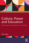 Culture, Power and Education (Representation, Interpretation, Contestation) by Peter Mayo, 9781032898476