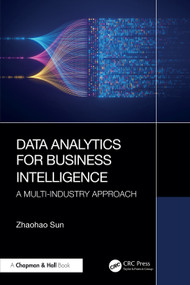 Data Analytics for Business Intelligence (A Multi-Industry Approach) by Zhaohao Sun, 9781032585321