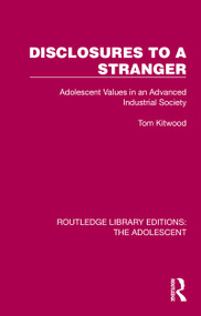Disclosures to a Stranger (Adolescent Values in an Advanced Industrial Society) by Tom Kitwood, 9781032381404