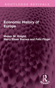 Economic History of Europe by Melvin M. Knight, Harry Elmer Barnes, Felix Flügel, 9781032407883