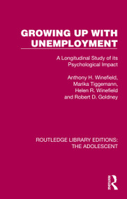 Growing Up with Unemployment (A Longitudinal Study of its Psychological Impact) by Anthony H. Winefield, Marika Tiggemann, Helen R. Winefield, Robert D. Goldney, 9781032384344