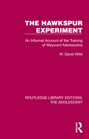 The Hawkspur Experiment (An Informal Account of the Training of Wayward Adolescents) by W. David Wills, 9781032380520