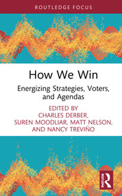 How We Win (Energizing Strategies, Voters, and Agendas) - 9781032897424 by Charles Derber, Suren Moodliar, Matt Nelson, Nancy Treviño, 9781032897424