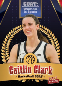Caitlin Clark: College Basketball GOAT by Kristen Rajczak Nelson, 9781482470512