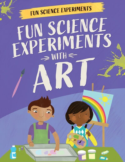 Fun Science Experiments with Art by Claudia Martin, Annie Wilkinson, 9781538396469