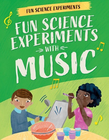 Fun Science Experiments with Music by Claudia Martin, Annie Wilkinson, 9781538396520