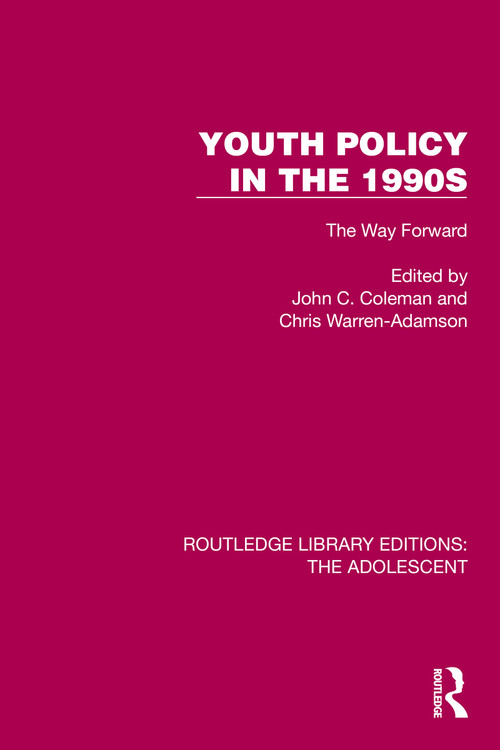 Youth Policy in the 1990s (The Way Forward) by John C. Coleman, Chris Warren-Adamson, 9781032380117