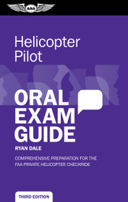 Helicopter Pilot Oral Exam Guide (Comprehensive preparation for the FAA Private Helicopter checkride) by Ryan Dale, 9781644253809