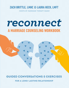 Reconnect: A Marriage Counseling Workbook (Guided Conversations & Exercises for a Long-Lasting Relationship) by Zach Brittle, LMHC, Laura Heck, LMFT, 9780593689882