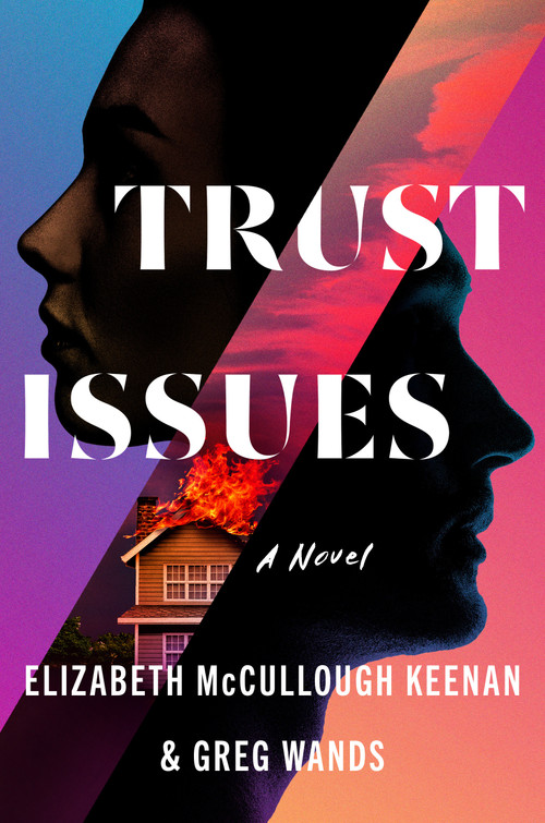 Trust Issues (A Novel) by Elizabeth McCullough Keenan, Greg Wands, 9780593474204