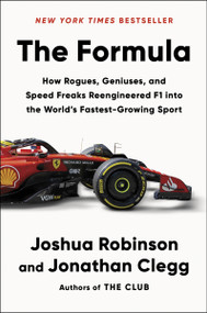The Formula (How Rogues, Geniuses, and Speed Freaks Reengineered F1 into the World's Fastest-Growing Sport) - 9780063318663 by Joshua Robinson, Jonathan Clegg, 9780063318663