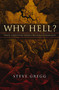 Why Hell? (Three Christian Views Critically Examined) by Steve Gregg, 9780310158295
