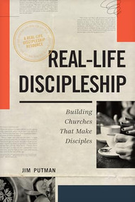 Real-Life Discipleship (Building Churches That Make Disciples) - 9798898020293 by Jim Putman, 9798898020293