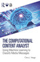 The Computational Content Analyst (Using Machine Learning to Classify Media Messages) by Chris J. Vargo, 9781032846309