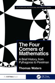 The Four Corners of Mathematics (A Brief History, from Pythagoras to Perelman) by Thomas Waters, 9781032594989