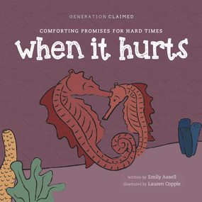 When It Hurts (Comforting Promises for Hard Times) by Emily Assell, Lauren Copple, 9781496487605