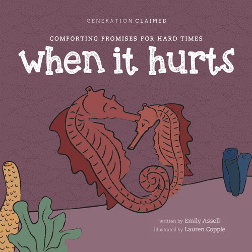 When It Hurts (Comforting Promises for Hard Times) by Emily Assell, Lauren Copple, 9781496487605