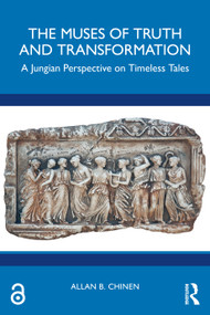The Muses of Truth and Transformation (A Jungian Perspective on Timeless Tales) by Allan B. Chinen, 9781032748115