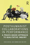 Posthumanist Collaborations in Performance (A Praxis-based Approach to Qualitative Inquiry) by Travis Brisini, Jake Simmons, Tami Spry, 9781032610276