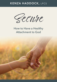 Secure (How to Have a Healthy Attachment to God) by Kenza Haddock, 9798400500152
