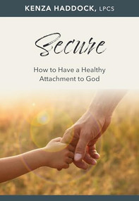 Secure (How to Have a Healthy Attachment to God) by Kenza Haddock, 9798400500152