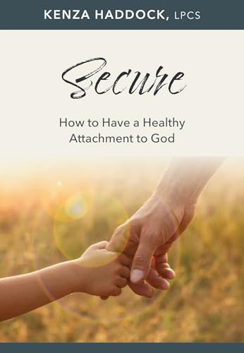 Secure (How to Have a Healthy Attachment to God) by Kenza Haddock, 9798400500152