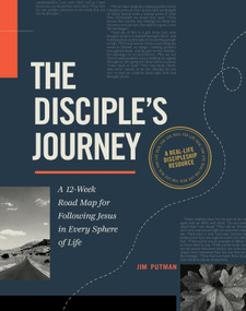 The Disciple's Journey (A 12-Week Road Map for Following Jesus in Every Sphere of Life) by Jim Putman, 9781641588751