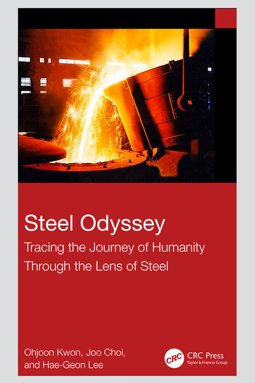 Steel Odyssey (Tracing the Journey of Humanity Through the Lens of Steel) by Ohjoon KWON, JOO Choi, Hae-Geon LEE, 9781032727370