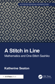 A Stitch in Line (Mathematics and One-Stitch Sashiko) - 9781032487205 by Katherine Seaton, 9781032487205
