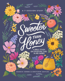 Sweeter than Honey (A Bible Study on Enjoying God in His Word) by Gretchen Saffles, Maggie Combs, 9798400501944