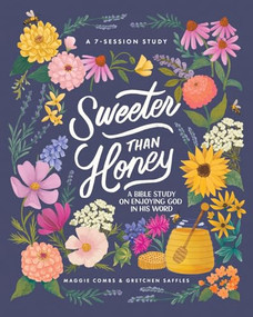Sweeter than Honey (A Bible Study on Enjoying God in His Word) by Gretchen Saffles, Maggie Combs, 9798400501944