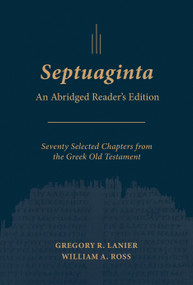 Septuaginta: An Abridged Reader's Edition by Gregory R. Lanier, William A. Ross, 9798400504693