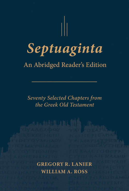 Septuaginta: An Abridged Reader's Edition by Gregory R. Lanier, William A. Ross, 9798400504693