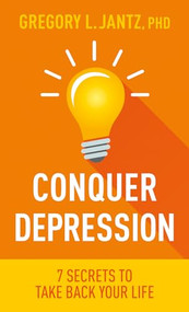 Conquer Depression (7 Secrets to Take Back Your Life) by Gregory L. Jantz Ph.D., Keith Wall, 9798400505294