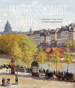 Impressionist Paris (A Panoramic View of Paris in French Impressionism) by Frouke van Dijke, 9789464941401
