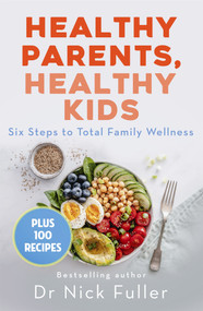 Healthy Parents, Healthy Kids (Six Steps to Total Family Wellness) by Nick Fuller, 9780143791119