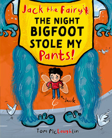 Jack the Fairy: The Night Bigfoot Stole my Pants by Tom McLaughlin, 9780192787187