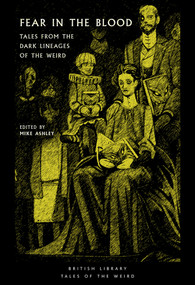 Fear in the Blood (Tales from the Dark Lineages of the Weird) by Mike Ashley, 9780712355650