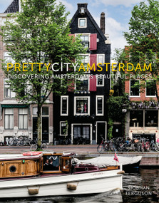 prettycityamsterdam (Discovering Amsterdam's Beautiful Places) by Siobhan Ferguson, 9780750995238