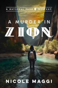 A Murder in Zion (A National Park Mystery) by Nicole Maggi, Nicole Maggi, 9781608096381