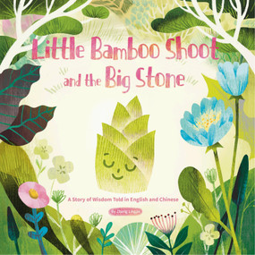 Little Bamboo Shoot and the Big Stone (A Story of Wisdom Told in English and Chinese) by Lingjie Zhang, Lingjie Zhang, 9781632880345