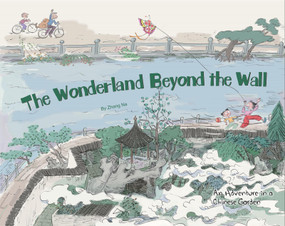The Wonderland Beyond the Wall (An Adventure in a Chinese Garden) by Na Zhang, 9781632880369