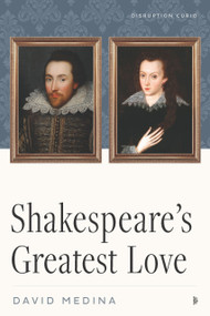 Shakespeare's Greatest Love by David Medina, 9781633311060