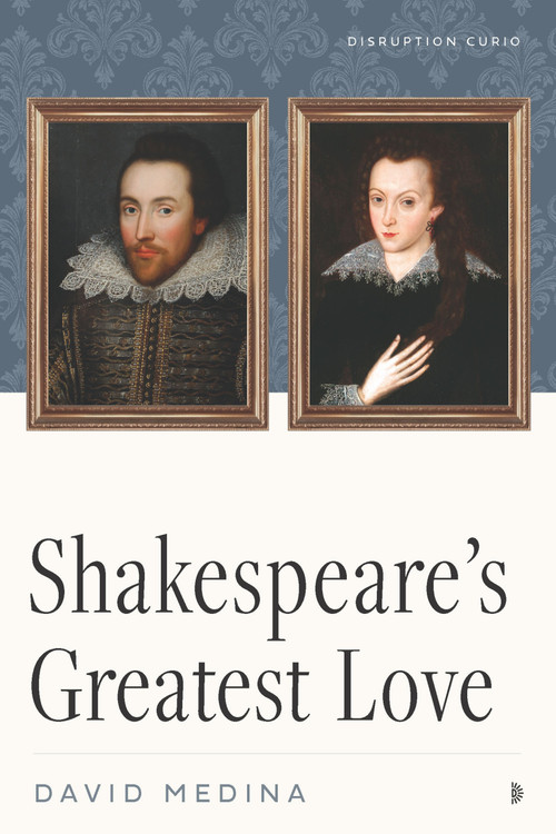 Shakespeare's Greatest Love by David Medina, 9781633311060
